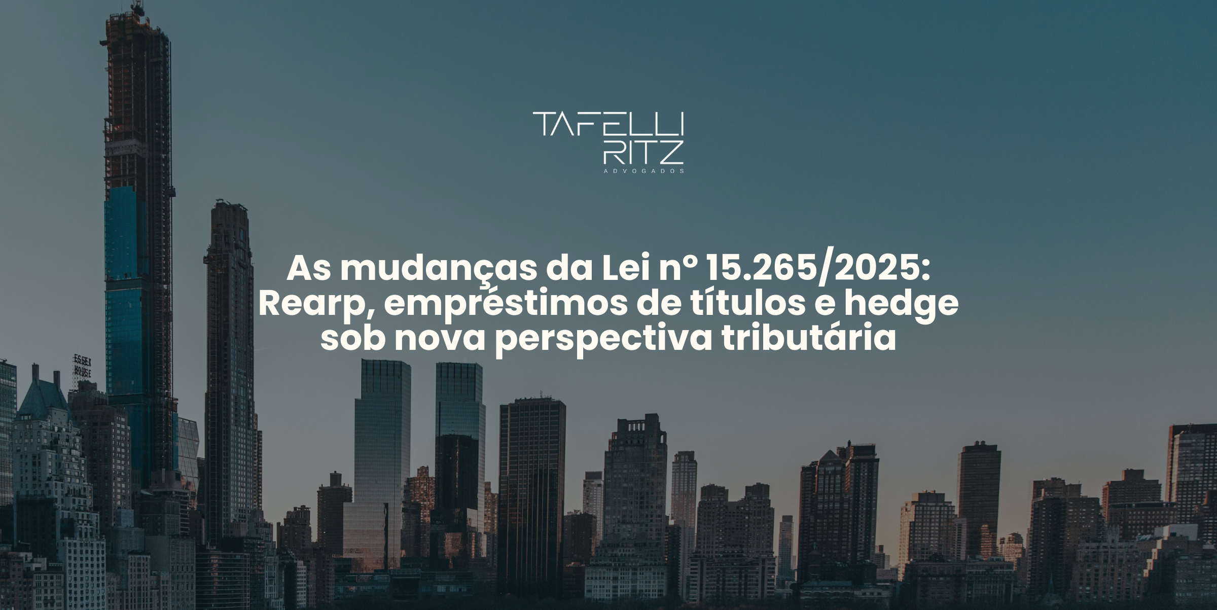 As mudanças da Lei nº 15.265/2025: Rearp, empréstimos de títulos e hedge sob nova perspectiva tributária