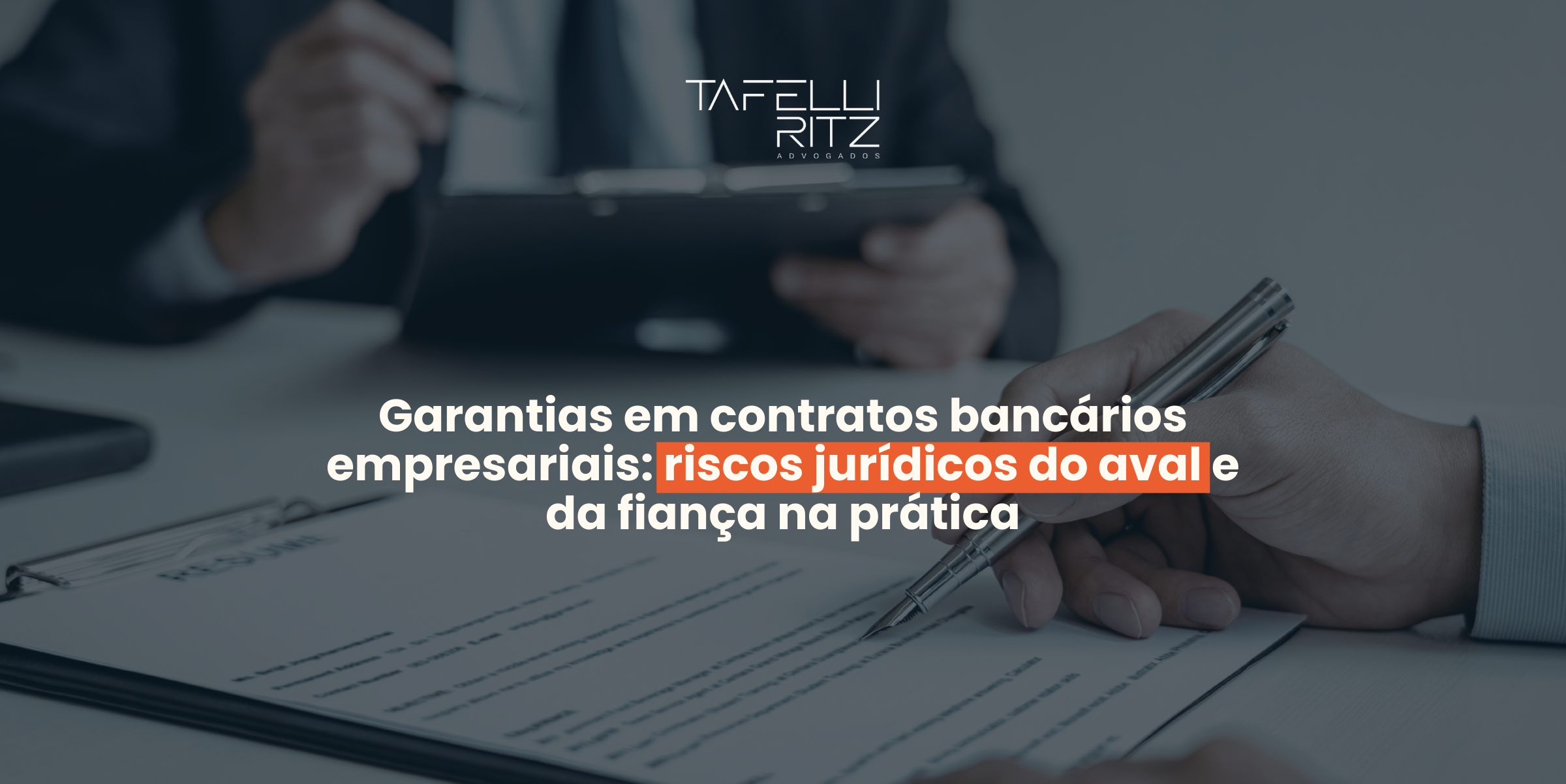 Garantias em contratos bancários empresariais: riscos jurídicos do aval e da fiança na prática