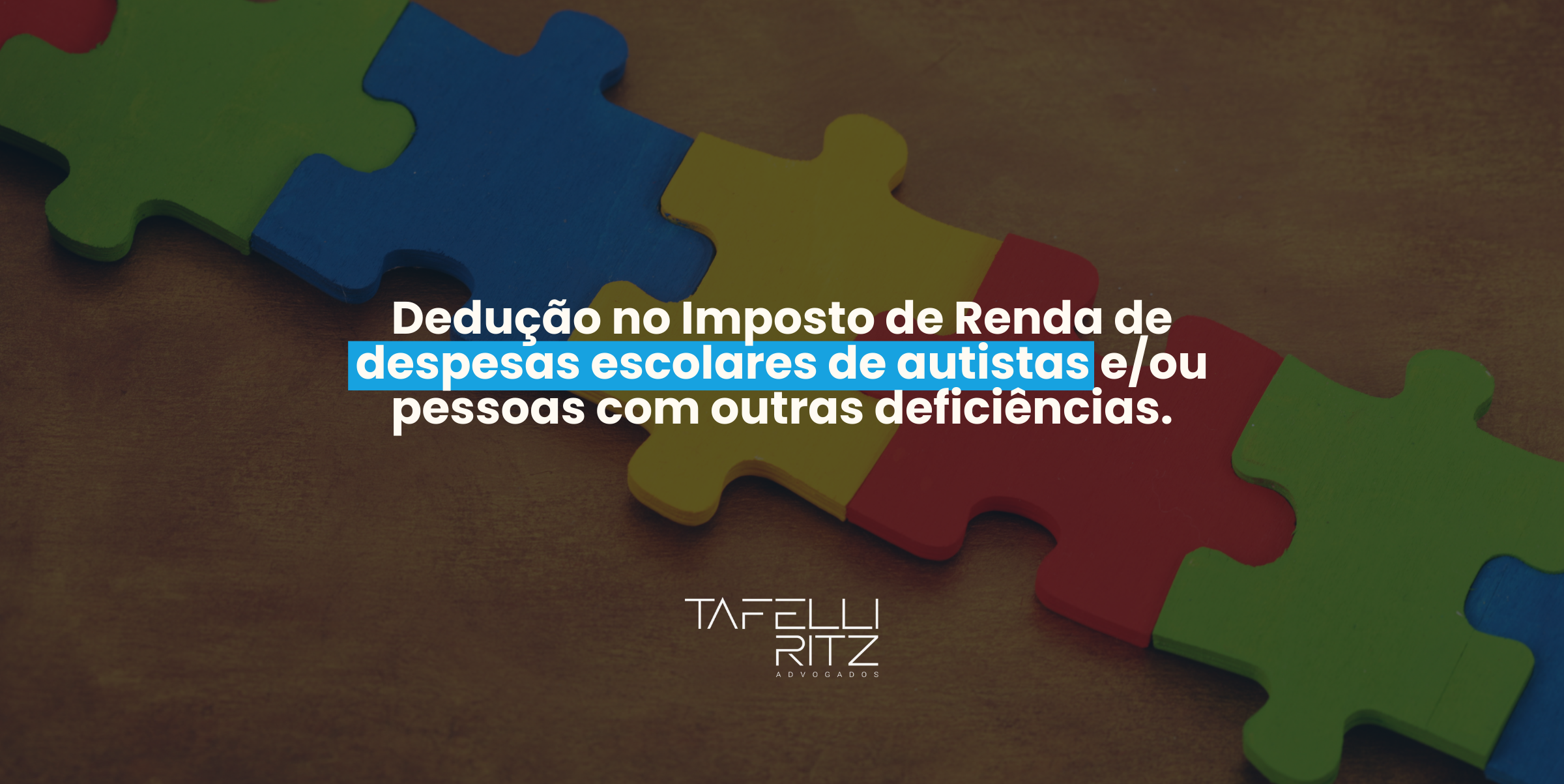 Dedução no Imposto de Renda de despesas escolares de autistas e/ou pessoas com outras deficiências.